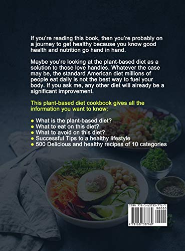 The Plant-Based Diet Cookbook for Beginners: Your Essential Guide to Live A Healthy Lifestyle with 500 Delicious Plant-Based Recipes